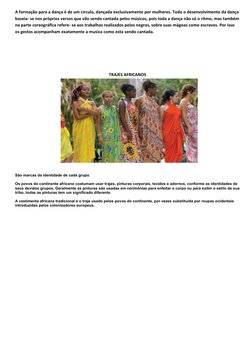 A formação para a dança é de um circulo, dançada exclusivamente por mulheres. Todo o desenvolvimento da dança
baseia- se nos