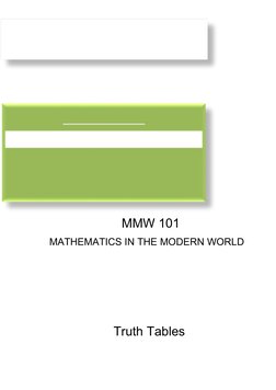 MMW 101  
MATHEMATICS IN THE MODERN WORLD  
Module 8 
Truth Tables  
“Achieving Universal Understanding
