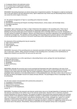 A. It originates distal to the subclavian artery.
B. It is usually found in hypertensive patients.
C. It may extend the entir