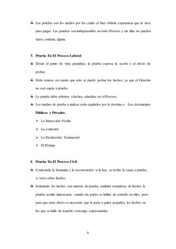 Las pruebas son los medios por los cuales el Juez obtiene experiencia que le sirva 
para juzgar. Las pruebas son indispens