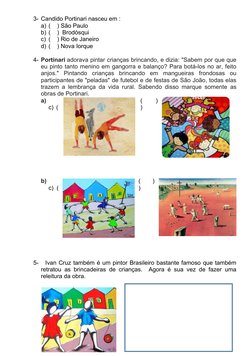 3- Candido Portinari nasceu em :
a) (    ) São Paulo 
b) (    )  Brodósqui
c) (    ) Rio de Janeiro 
d) (    ) Nova Iorque 
4