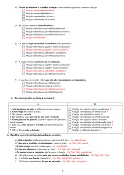 2 
 
b) Não só terminámos o trabalho a tempo, como também ajudámos os nossos colegas. 
 Oração coordenada copulativa 
 Oraç