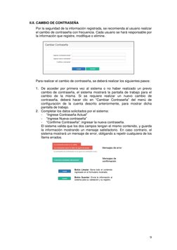 9 
II.II. CAMBIO DE CONTRASEÑA 
 
Por la seguridad de la información registrada, se recomienda al usuario realizar 
el ca