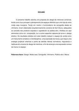 RESUMO 
 
O presente trabalho aborda uma proposta de design de interiores comercial, 
tendo como foco principal o planejament