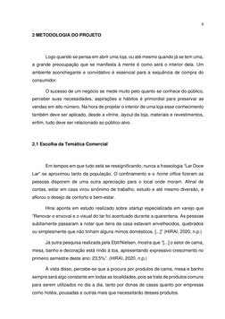 6 
 
2 METODOLOGIA DO PROJETO 
 
Logo quando se pensa em abrir uma loja, ou até mesmo quando já se tem uma, 
a grande preocup