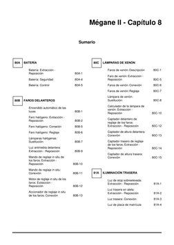 Mégane II - Capítulo 8
Sumario
Mégane II - Capítulo 8SumarioPáginas
80A
BATERÍA
Batería: Extracción - 
Reposición
80A-1
Bater