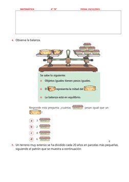 MATEMÁTICA 
4° “B”
FECHA: 23/11/2021
4. Observa la balanza.
c
5. Un terreno muy extenso se ha dividido
