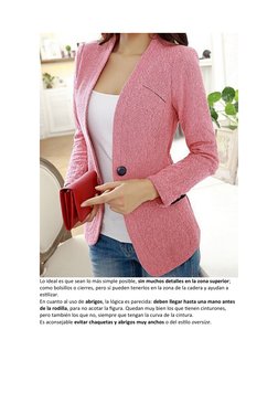 Lo ideal es que sean lo más simple posible, sin muchos detalles en la zona superior; 
como bolsillos o cierres, pero sí puede