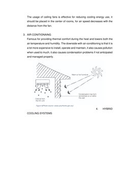 The usage of ceiling fans is effective for reducing cooling energy use, it 
should be placed in the center of rooms, for air