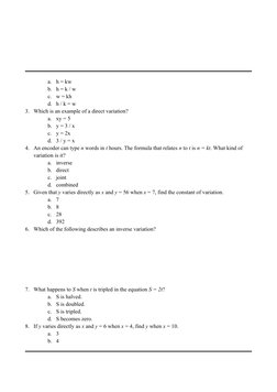 a.
h = kw
b. h = k / w
c.
w = kh
d. h / k = w
3. Which is an example of a direct variation?
a.
xy = 5
b. y = 3 / x
c.
y = 2x