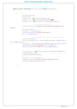 15IT10 - CRYPTOGRAPHY LABORATORY 
5 | P a g e  
 
 
    public static void main(String[] args)throws IOException 
    {