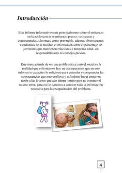 4 
Introducción  
 
Este informe informativo trata principalmente sobre el embarazo 
en la adolescencia o embarazo precoz,