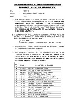 CEREMONIA DE CLAUSURA DEL “IX CURSO DE CAPACITACIÓN DE
SALVAMENTO Y RESCATE EN EL MEDIO ACUÁTICO”
DIA
: 
18DIC18
LUGAR
:
PISC