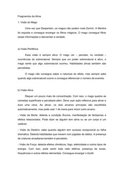 Fragmentos da Alma
1. Visão do Mago
Uma vez que Despertam, os magos não podem mais Dormir. A Mentira
foi exposta e consegue e