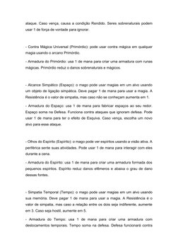 ataque. Caso vença, causa a condição Rendido. Seres sobrenaturais podem
usar 1 de força de vontade para ignorar.
- Contra Mág