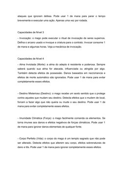 ataques  que  ignoram  defesa.  Pode  usar  1  de  mana  para  parar  o  tempo
brevemente e executar uma ação. Apenas uma vez