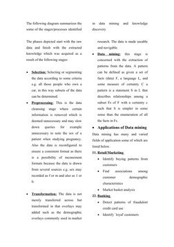 The following diagram summarizes the
some of the stages/processes identified
in  data  mining  and  knowledge
discovery
The p