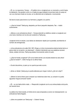 —Él, no, no reacciona, Yoongi. — El pálido miro a Jungkook por un momento y corrió hasta
la habitación. Se paralizó como si u