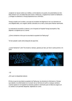 Jungkook se repuso sobre sus rodillas y corrió deprisa a la puerta, los paramédicos al otro
lado entraron con una tabla lista