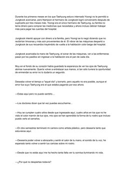 Durante los primeros meses en los que Taehyung estuvo internado Yoongi no le permitió a
Jungkook acercarse, pero Namjoon el h