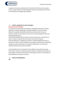 UD Experiencia del cliente
La siguiente encuesta se realizaría con la herramienta de Likert la cual nos ayuda a 
conocer y me