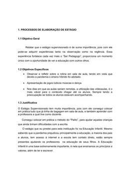 1. PROCESSOS DE ELABORAÇÃO DE ESTÁGIO 
1.1 Objetivo Geral
Relatar que o estágio supervisionado é de suma importância, pois co
