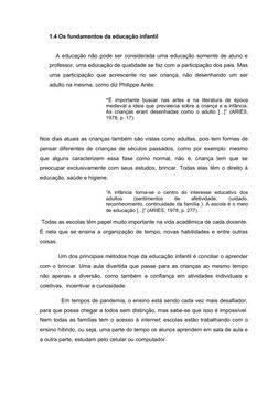1.4 Os fundamentos da educação infantil
   A educação não pode ser considerada uma educação somente de aluno e
professor, uma