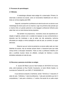 2. Processos de aprendizagem 
2.1 Métodos 
                A metodologia utilizada neste estágio foi a observação. Primeiro,