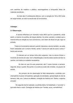 com  casinhas  de  madeira  e  plástico,  escorregadores  e  brinquedos  feitos  de
materiais recicláveis .
              Ao