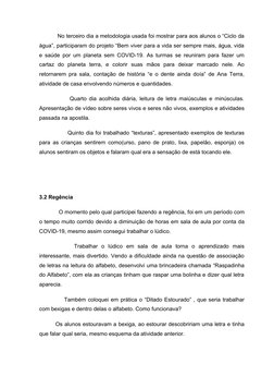 No terceiro dia a metodologia usada foi mostrar para aos alunos o “Ciclo da
água”, participaram do projeto “Bem vi