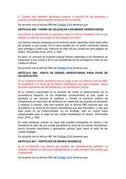 2. Cuando hay heredero declarado ausente, a solicitud de las personas a
quienes se haya dado posesión temporal de sus bienes.