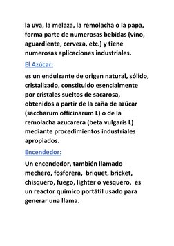 la uva, la melaza, la remolacha o la papa, 
forma parte de numerosas bebidas (vino, 
aguardiente, cerveza, etc.) y tiene 
num