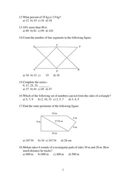2
E
D
F 
A
B
C
10 m 
4 m 
4 m 
10 m 
2?34 m 
6 m 
12. What percent of 25 kg is 3.5 kg? 
a) 12 b) 14 c) 16 d) 18 
 
13. 10%