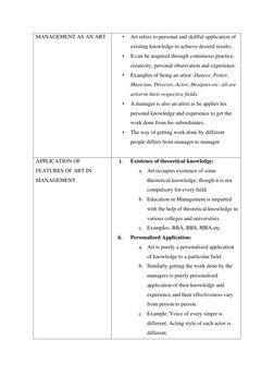 MANAGEMENT AS AN ART 
 
• 
Art refers to personal and skillful application of 
existing knowledge to achieve desired results.