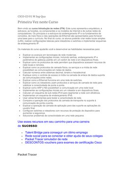 CSCO-CO 01 M Seg-Qua 
Primeira Vez neste Curso 
Bem-vindo ao curso Introdução às redes (ITN). Este curso apresenta a arquitet