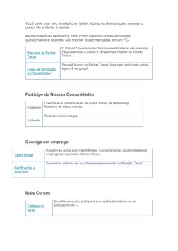 Você pode usar seu smartphone, tablet, laptop ou desktop para acessar o 
curso. No entanto, o pacote 
As atividades do rastre
