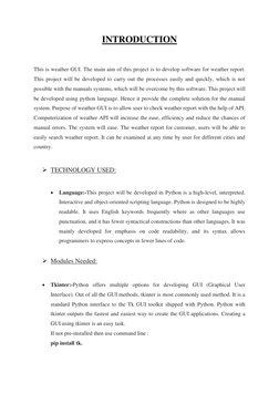 INTRODUCTION 
 
This is weather GUI. The main aim of this project is to develop software for weather report. 
This project wi