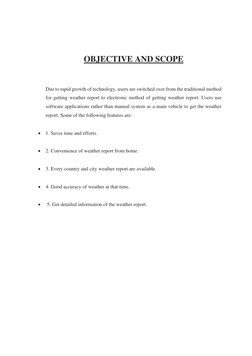 OBJECTIVE AND SCOPE 
 
 
Due to rapid growth of technology, users are switched over from the traditional method 
for gett