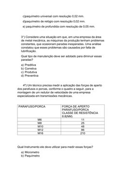 c)paquímetro universal com resolução 0,02 mm.
  d)paquímetro de relógio com resolução 0,02 mm.
  e) paquímetro de profundid