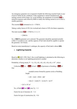 An emergency generator set is required to handle the following essential loads in case 
of power failure & fire conditions.