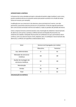 APRESENTANDO A EMPRESA
A Empresa tem como atividade principal a colocação de painéis vulgos (outdoor), assim como,
prestar a