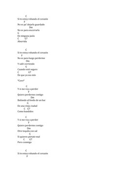 C 
Si te estoy robando el corazón 
            F 
No es pa' dejarlo guardado 
                      Dm 
No es
