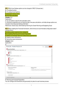 NO.1 Which two Essbase options can be changed in PBCS? (Choose two.)
A. The default caches
B. The default CalcTaskDims
C. Agg