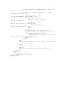 Digito = Asc(Mid(strNumeroCartao, Cont, 1)) 
'Isola o caracter da vez
                If (Digito > 47) And (D