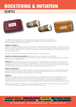 
The SEMTEX family of industrial explosives are designed to be used for boostering, secondary blasting, 
destructions an