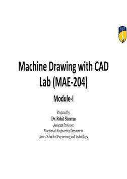 Machine Drawing with CAD
Lab (MAE-204)
Module-I
Prepared by
Dr. Rohit Sharma
Assistant Professor
Mechanical Engineering Depar
