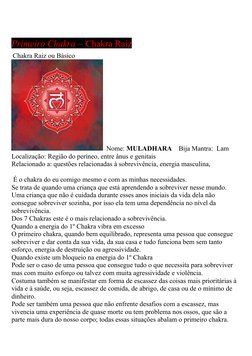 Primeiro Chakra – Chakra Raiz
 Chakra Raiz ou Básico
  Nome: MULADHARA    Bija Mantra:  Lam      
Localização: Região do perí