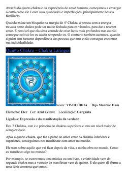 Através do quarto chakra e da experiência do amor humano, começamos a enxergar
o outro como ele é com suas qualidades e imper