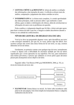 LEITURA CRÍTICA ou REFLEXIVA: leitura de análise e avaliação 
das informações e das intenções do autor. A reflexão se dá por