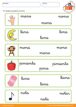 Nombre:
Fecha:
© www.materialdeaprendizaje.com
Lecto-escritura
11. Rodea la palabra correcta.
lana
lana
lona
luna
mano
nomo
m